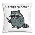 Women's i Require Books Raccoon Pillowcase
