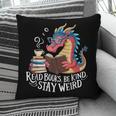 Adorable Book Lover Dragon Read Books Be Kind Stay Weird Pillowcase Adorable Book Lover Dragon Read Books Be Kind Stay Weird Pillowcase