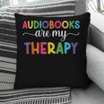 Audiobooks Are My Therapy Book Lover Audiobook Women Pillowcase Audiobooks Are My Therapy Book Lover Audiobook Women Pillowcase