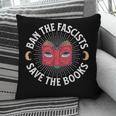 Ban The Fascists Save The Books Banned Books Free Speech Pillowcase