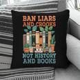 Ban Liars And Crooks Not History And Books Bookworm Library Pillowcase
