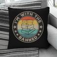 Im With The Banned Book Readers Retro Librarians Teachers Pillowcase Im With The Banned Book Readers Retro Librarians Teachers Pillowcase