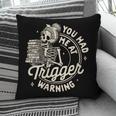 Banned Book Reading Bookish You Had Me At Trigger Warning Pillowcase
