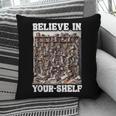 Believe In Your-Shelf Bookworm Book Shelf Reader Pillowcase Believe In Your-Shelf Bookworm Book Shelf Reader Pillowcase