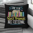 Some Of My Best Friends Are Fictional Book Lover Bookworm Pillowcase Some Of My Best Friends Are Fictional Book Lover Bookworm Pillowcase