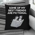 Some Of My Best Friends Are Fictional Book Lover Nerd Pillowcase Some Of My Best Friends Are Fictional Book Lover Nerd Pillowcase