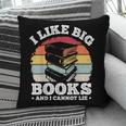 I LIKE BIG BOOKS AND I CANNOT LIE Book Lover Print Pillowcase