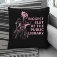 Biggest Slut At The Public Library Reading Book Club Pillowcase Biggest Slut At The Public Library Reading Book Club Pillowcase