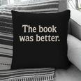 The Book Was Better Distressed Grunge Minimalist Text Pillowcase The Book Was Better Distressed Grunge Minimalist Text Pillowcase