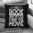The Book Was Better Than The Movie Pillowcase The Book Was Better Than The Movie Pillowcase