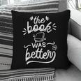 The Book Was Better Reader Teacher Librarian Reading Lovers Pillowcase The Book Was Better Reader Teacher Librarian Reading Lovers Pillowcase