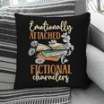 Book Lover Emotionally Attached To Fictional Characters Pillowcase Book Lover Emotionally Attached To Fictional Characters Pillowcase