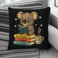 Book Lover Koala Reading Bookish Library Read Books Be Kind Pillowcase