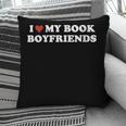 Book Lover Reading I Love My Book Boyfriends Pillowcase Book Lover Reading I Love My Book Boyfriends Pillowcase