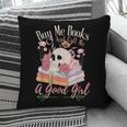 Book Lover Saying Buy Me Books And Call Me A Good Girl Pillowcase