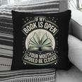 If My Book Is Open Your Mouth Should Be Closed Pillowcase If My Book Is Open Your Mouth Should Be Closed Pillowcase