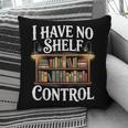 Book Shirt I Have No Shelf Control Books Pillowcase Book Shirt I Have No Shelf Control Books Pillowcase
