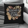 Bookaholic Addicted To Reading Book Lovers Literacy Pillowcase