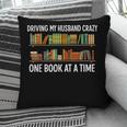 Bookcase Driving My Husband Crazy One Book At A Time Pillowcase