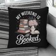 My Weekend Is All Booked Pillowcase