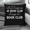Booklover What Happens At Book Club Stays At Book Club Pillowcase