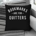 Bookmarks Are For Quitters Book Lover Reading Bookworm Pillowcase Bookmarks Are For Quitters Book Lover Reading Bookworm Pillowcase