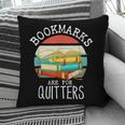 Bookmarks Are For Quitters Book Lovers Book Nerd Pillowcase