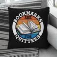 Bookmarks Are For Quitters Reader Read Book Reading Pillowcase