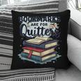 Bookmarks Are For Quitters Reading Quote Book Lover Pillowcase