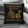 I Like Books And Dogs And Maybe 3 People Book Dog Lovers Men Women Pillowcase