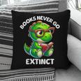 Books Never Go Extinct Reading Dinosaur Bookish Nerdy Pillowcase