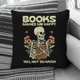 Books Make Me Happy Skeleton Read Reading Librarian Book Pillowcase