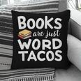 BOOKS ARE JUST WORD TACOS Pillowcase