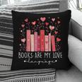 Books Are My Love Language Valentine Reads Bookish Club Pillowcase