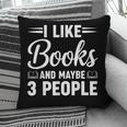 I Like Books And Maybe 3 People Pillowcase I Like Books And Maybe 3 People Pillowcase