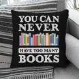 You Can Never Have Too Many Books Reading Lover Outfit Pillowcase