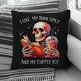 I Like My Books Spicy And My Coffee Icy Skeleton Pillowcase I Like My Books Spicy And My Coffee Icy Skeleton Pillowcase