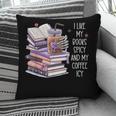 I Like My Books Spicy ShirtI Like Books Spicy & Coffee ICY Pillowcase