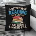 Bookworm A Day Without Reading Is Like Cute Reading Books Pillowcase Bookworm A Day Without Reading Is Like Cute Reading Books Pillowcase