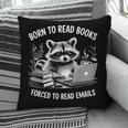 Born To Read Books Forced To Read Emails Bookish Racoon Pillowcase Born To Read Books Forced To Read Emails Bookish Racoon Pillowcase