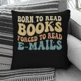 Born To Read Books Forced To Read Emails Reading Books Dad Pillowcase