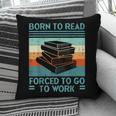 Born To Read Go Work Book Reading Librarian Men Women Pillowcase