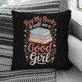 Buy Me Books And Call Me A Good Girl Pillowcase