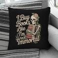 I Buy Books Like I'm Immortal Reader Meme Graphic Pillowcase I Buy Books Like I'm Immortal Reader Meme Graphic Pillowcase