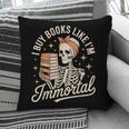 I Buy Books Like I'm Immortal Reading Book Lover Skeleton Pillowcase I Buy Books Like I'm Immortal Reading Book Lover Skeleton Pillowcase