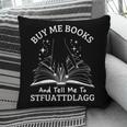 Buy Me Books And Tell Me To STFUATTDLAGG Smutt Book Reader Pillowcase