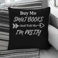 BUY ME SMUT BOOKS AND TELL ME I'M PRETTY Pillowcase