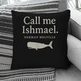 Call Me Ishmael Moby Dick Quote Shirt For Book Lovers Pillowcase Call Me Ishmael Moby Dick Quote Shirt For Book Lovers Pillowcase