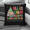 All Is Calm Said No Teacher Ever Book Christmas Tree Pillowcase