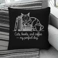 Cats Books And Coffee – My Perfect Day Cat Lover Pillowcase